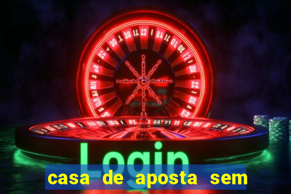 casa de aposta sem limite de saque